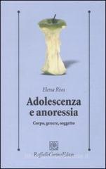 Adolescenza e anoressia. Corpo, genere, soggetto Adolescenza e anoressia. Corpo, genere, soggetto