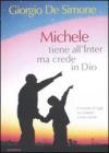 Michele crede in Dio e tiene all'Inter. Il mondo di oggi raccontato a mio nipote