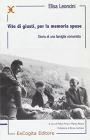 Vite di giusti, per la memoria spese. Storia di una famiglia comunista