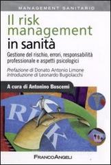 Il risk management in sanità. Gestione del rischio, errori, responsabilità professionale e aspetti psicologici Il risk management in sanità. Gestione del rischio, errori, responsabilità professionale e aspetti psicologici