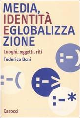 Media, identità e globalizzazione. Luoghi, oggetti, riti Media, identità e globalizzazione. Luoghi, oggetti, riti