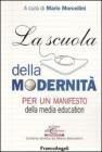 La scuola della modernit�. Per un manifesto della �media education�