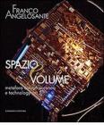Franco Angelosante. Spazio e volume. Metafora contemporanea e technology art. Catalogo della mostra