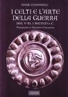 I celti e l'arte della guerra. Dal V al I secolo a. C.