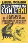C'� un problema con l'Eni. Il cane nero si � pappato i rossi. Come insabbiare un'inchiesta e liberarsi del giornalista