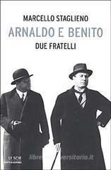Arnaldo e Benito. Due fratelli Arnaldo e Benito. Due fratelli
