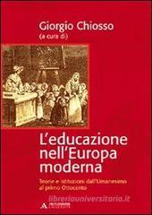 L' educazione nell'Europa moderna. Teorie e istituzioni dall'umanesimo al primo Ottocento L' educazione nell'Europa moderna. Teorie e istituzioni dall'umanesimo al primo Ottocento