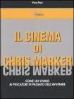 Il cinema di Chris Marker. Come un vivaio ai pescatori di passato dell'avvenire