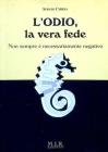 L' odio, la vera fede. Non sempre � necessariamente negativo