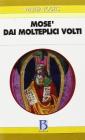 Mos� dai molteplici volti. Dall'Esodo al Deuteronomio