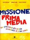 Missione prima media. Per la 5� classe elementare