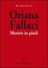 Oriana Fallaci. Morir� in piedi