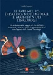 Le fate nel PC: didattica multimediale e globalità dei linguaggi. Un entusiasmante viaggio nel Mondofatato attraverso i colori e i suoni dei quattro elementi... Le fate nel PC: didattica multimediale e globalità dei linguaggi. Un entusiasmante viaggio nel Mondofatato attraverso i colori e i suoni dei quattro elementi...