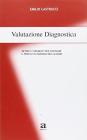 Valutazione diagnostica. Metodi e strumenti per costruire il profilo in ingresso dell'alunno
