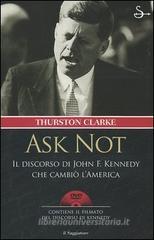 Ask not. Il discorso di John F. Kennedy che cambiņ l'America. Con DVD Ask not. Il discorso di John F. Kennedy che cambiņ l'America. Con DVD