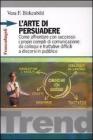 L' arte di persuadere. Come affrontare con successo i propri compiti di comunicazione: da colloqui e trattative difficili a discorsi in pubblico