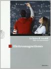 La fisica di Amaldi. Idee ed esperimenti. Elettromagnetismo. Con espansione online. Per il Liceo scientifico