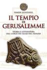 Il tempio di Gerusalemme. Storia e letteratura del luogo pi� sacro al mondo