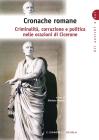 Cronache romane. Criminalit� corruzione e politica nelle orazioni di Cicerone. Per i Licei e gli Ist. Magistrali