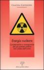Energia nucleare. Caratteristiche e conseguenze del pi� potente sistema mai creato dall'uomo