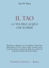 Il tao. La via dell'acqua che scorre