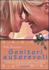 Genitori autorevoli. Una guida per affrontare con equilibrio e competenza la crescita dei figli dalla nascita all'adolescenza Genitori autorevoli. Una guida per affrontare con equilibrio e competenza la crescita dei figli dalla nascita all'adolescenza