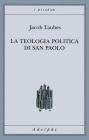 La teologia politica di san Paolo. Lezioni tenute dal 23 al 27 febbraio 1987 alla Forschungsst�tte della Evangelische Studiengemeinschaft di Heidelberg