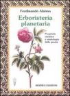 Erboristeria planetaria. Propriet� curative e simbologia delle piante
