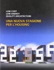 Low cost, low energy, quality architecture. Una nuova stagione dell'housing. Ediz. italiana e inglese