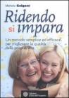 Ridendo si impara. Un metodo semplice ed efficace per migliorare la qualit� della propria vita