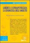 Libert� e consapevolezza. La conoscenza dell'assoluto