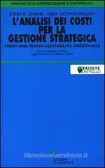 L' analisi dei costi per la gestione strategica. Verso una nuova contabilit� direzionale