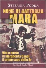Nome di battaglia Mara. Vita e morte di Margherita Cagol il primo capo delle Br