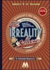 The irreality show. Risvegliati e crea subito la tua nuova realt� come pi� ti piace