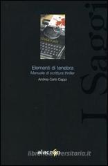 Elementi di tenebra. Manuale di scrittura thriller Elementi di tenebra. Manuale di scrittura thriller