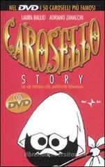 Carosello story. La via italiana alla pubblicit� televisiva. Con DVD