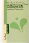 L' adolescenza ferita. Un modello di presa in carico delle gravi crisi adolescenziali