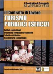 Il contratto di lavoro. Turismo. Pubblici esercizi. Istituti contrattuali. Disciplina collettiva di categoria. Tabelle retributive. Scadenzario contrattuale