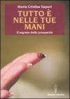 Tutto � nelle tue mani. Il segreto della prosperit�