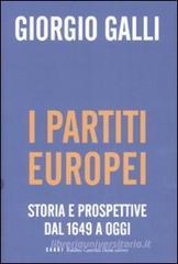 I partiti europei. Storia e prospettive dal 1649 a oggi I partiti europei. Storia e prospettive dal 1649 a oggi