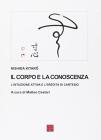 Il corpo e la conoscenza. L'intuizione attiva e l'eredit� di Cartesio