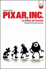 Pixar Inc. Storia della Disney del Terzo Millennio Pixar Inc. Storia della Disney del Terzo Millennio