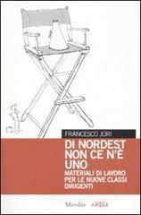 Di nordest non ce n'� uno. Materiali di lavoro per le nuove classi dirigenti
