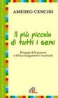 Il pi� piccolo di tutti i semi. Pedagogia della proposta e dell'accompagnamento vocazionale