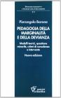 Pedagogia della marginalit� e della devianza. Modelli teorici e specificit� minorile