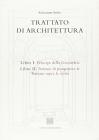 Trattato di architettura. Libri 1�-2�: Principi della geometria-Trattato di prospettiva & Trattato sopra le scene
