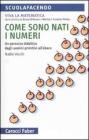 Come sono nati i numeri. Un percorso didattico dagli uomini primitivi all'abaco. Viva la matematica