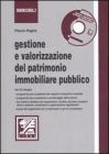 Gestione e valorizzazione del patrimonio immobiliare pubblico. Con CD-ROM