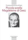 Piccola sorella Magdeleine di Ges�. L'esperienza delle piccole sorelle fino ai confini del mondo