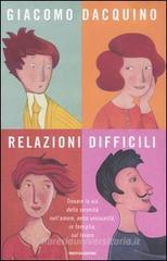 Relazioni difficili. Trovare la via della serenit� nell'amore, nella sessualit�, in famiglia, sul lavoro